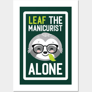 Funny Manicurist Pun - Leaf me Alone - Gifts for Manicurists Posters and Art